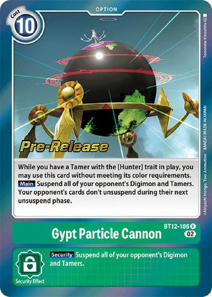 Gypt Particle Cannon, Across Time Pre-Release Cards BT12-106 R