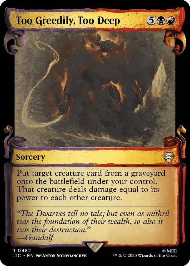 Too Greedily, Too Deep (Showcase Scrolls), Commander: The Lord of the Rings: Tales of Middle-earth 482