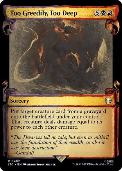 Too Greedily, Too Deep (Showcase Scrolls), Commander: The Lord of the Rings: Tales of Middle-earth 482
