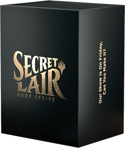 Secret Lair Superdrop: OUR SHOW IS ON FRIDAY, CAN YOU MAKE IT? - Non-Foil Edition, Secret Lair Drop Series P237611