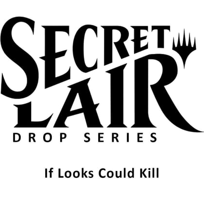 Secret Lair Drop: If Looks Could Kill - Non-Foil Edition, Secret Lair Drop Series P450532