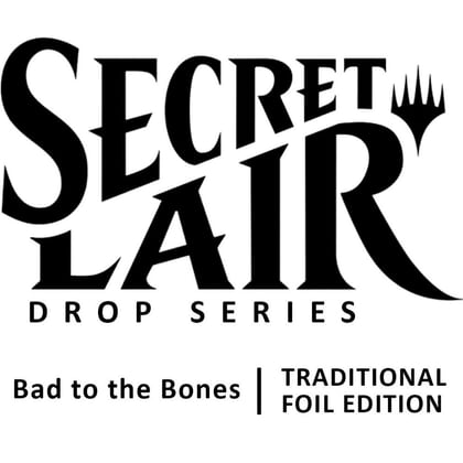 Secret Lair Drop: Bad to the Bones - Traditional Foil Edition, Secret Lair Drop Series P501843