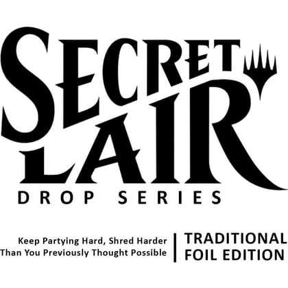 Secret Lair Drop: Keep Partying Hard, Shred Harder Than You Previously Thought Possible - Traditional Foil Edition, Secret Lair Drop Series P515007