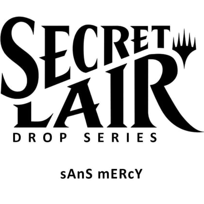 Secret Lair Drop: sAnS mERcY - Non-Foil Edition, Secret Lair Drop Series P551446
