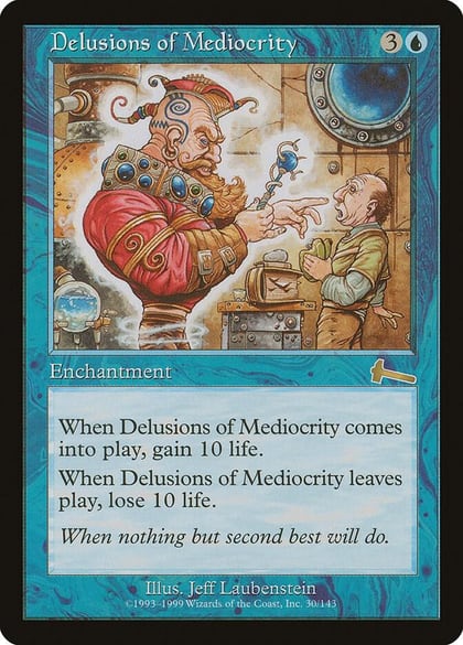 Delusions of Mediocrity, Urza's Legacy 30