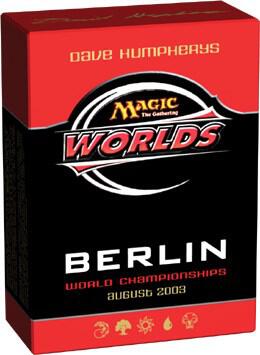 World Championship Deck: 2003 Berlin - Dave Humpherys, Semifinalist, World Championship Decks P158306