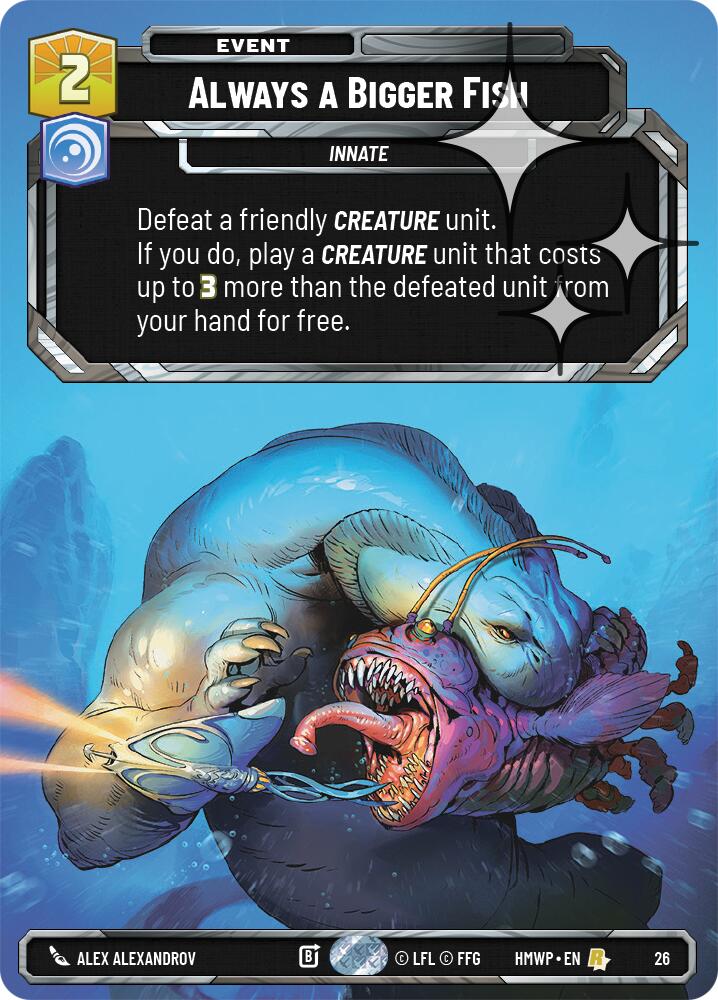 Always a Bigger Fish (Foil), Homeworlds: Weekly Play Promos 26