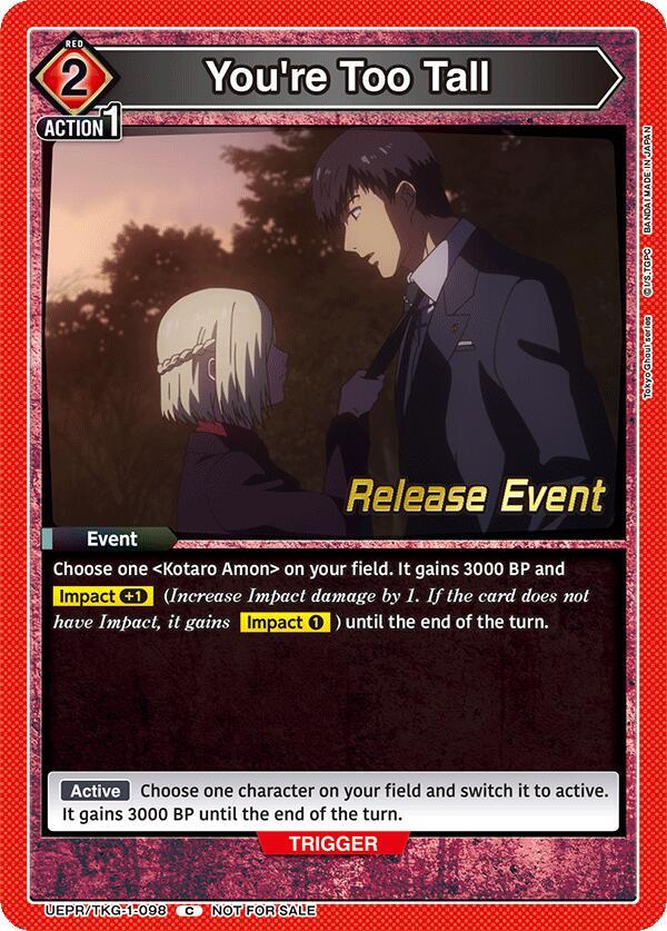 You're Too Tall, UE18BT: Tokyo Ghoul Release Event Cards UEPR/TKG-1-098